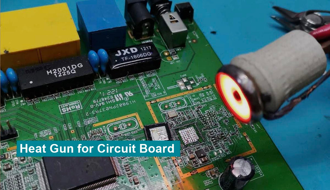 How to Use Correctly Heat Gun for Circuit Board?